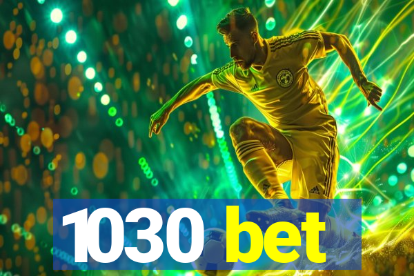 1030 bet